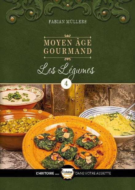 Moyen Age gourmand. Tome 4, Les légumes
