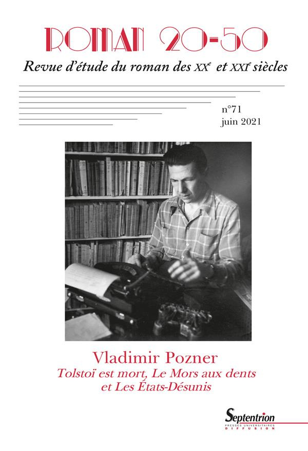 Roman 20-50 N° 71, juin 2021 : Vladimir Pozner. Tolstoï est mort, Le Mors aux dents, Les Etats-désun