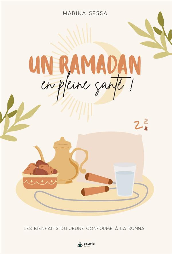 Un Ramadan en pleine santé ! Les bienfaits du jeûne conforme à la Sunna