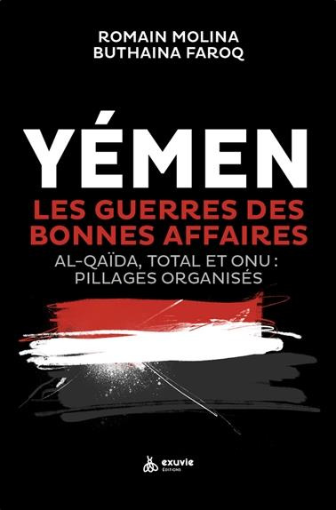 Yémen, les guerres des bonnes affaires. Al-Qaïda, Total et ONU : pillages organisés