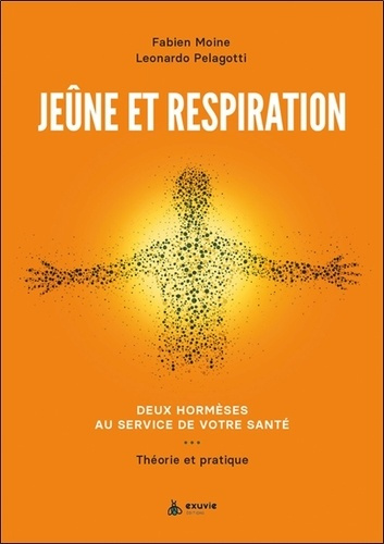 Jeûne et respiration. Deux hormèses au service de votre santé - Théorie et pratique