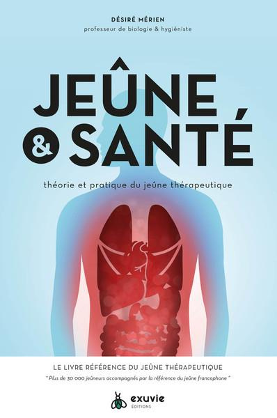 Jeûne & santé. Théorie et pratique du jeûne thérapeutique