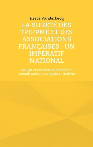La sureté des TPE/PME et des Associations françaises : un impératif national. Analyse et recommandat