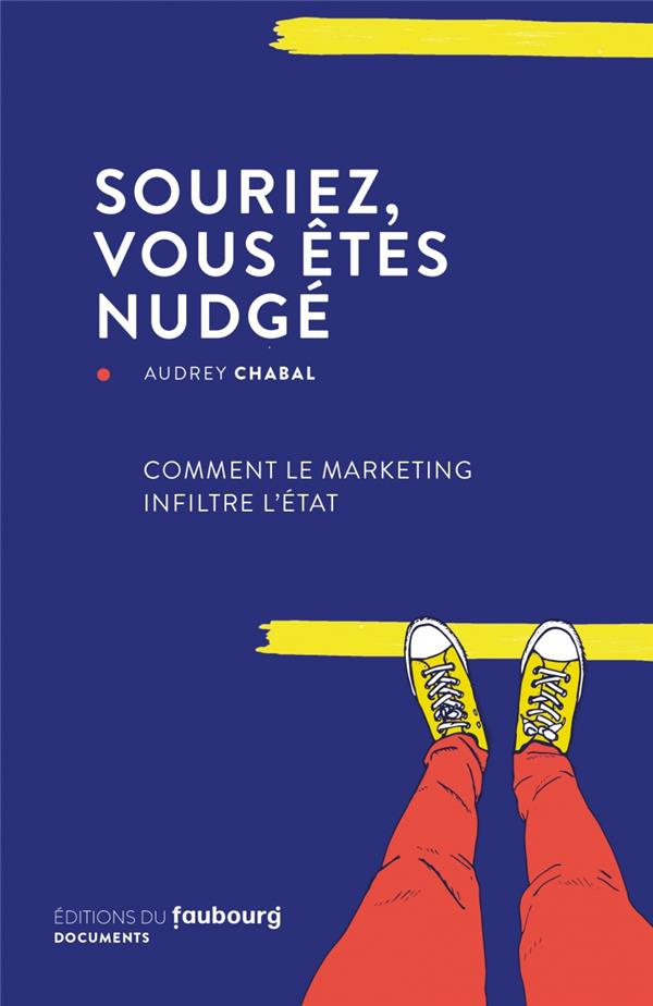Souriez, vous êtes nudgé. Comment le marketing infiltre l'Etat