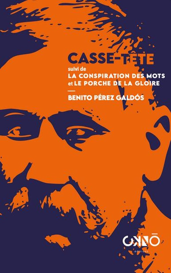 Casse-tête. Suivi de La Conspiration des Mots et de Le Porche de la Gloire
