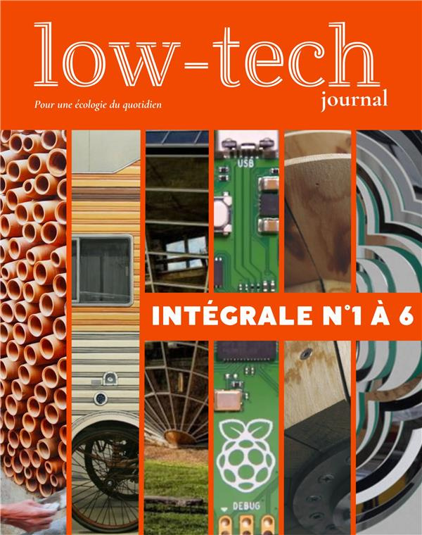 Low-Tech Journal. Intégrale n° 1 à 6
