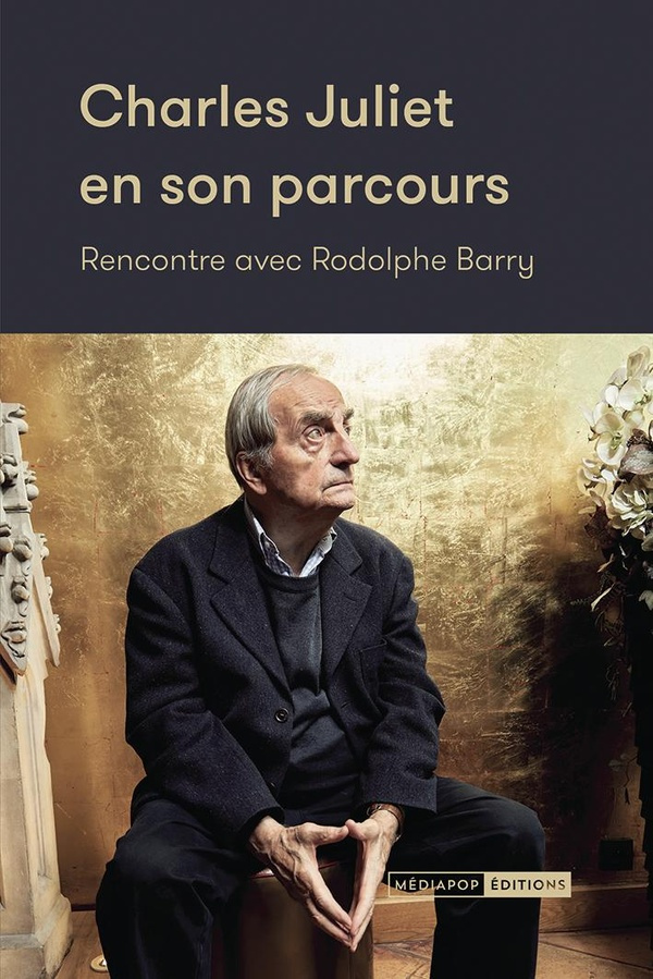 Charles Juliet en son parcours. Rencontre avec Rodolphe Barry
