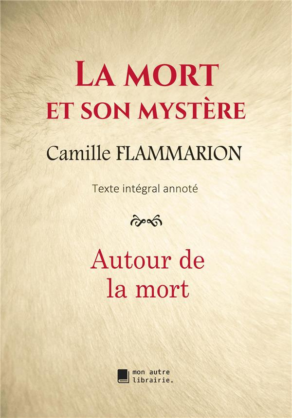 La mort et son mystère. Autour de la mort