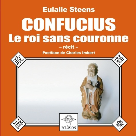 Confucius. Le roi sans couronne