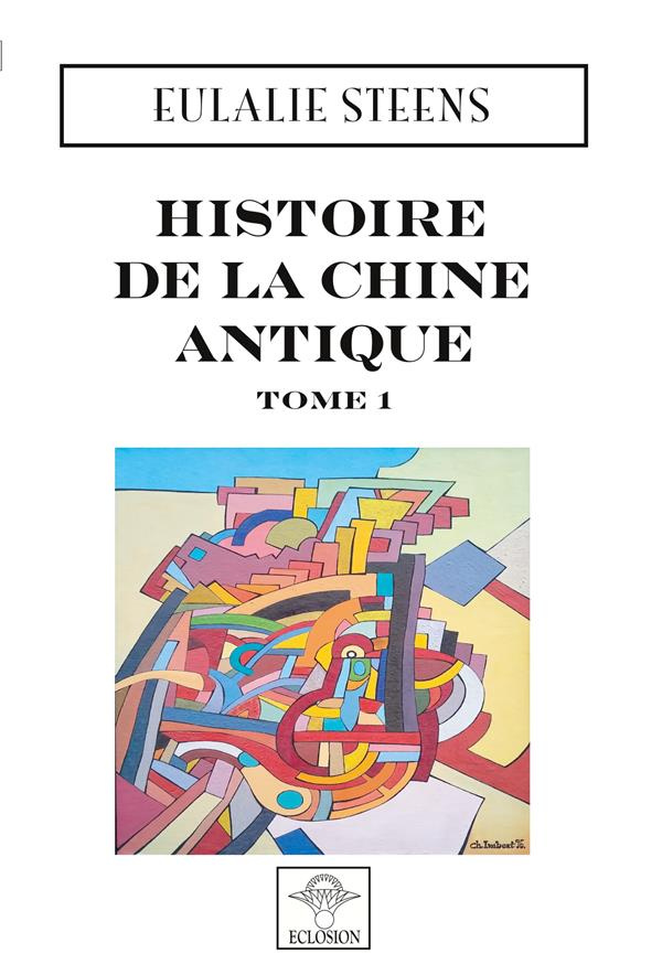 Histoire de la Chine Antique. Tome 1