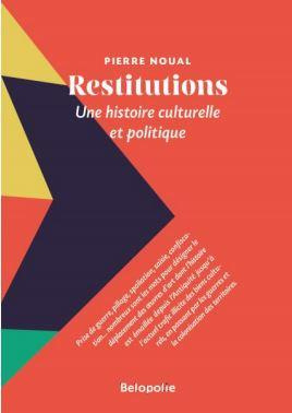 Restitutions . Une histoire culturelle et politique