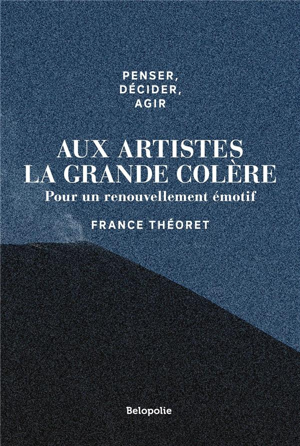Aux artistes la grande colère. Pour un renouvellement émotif