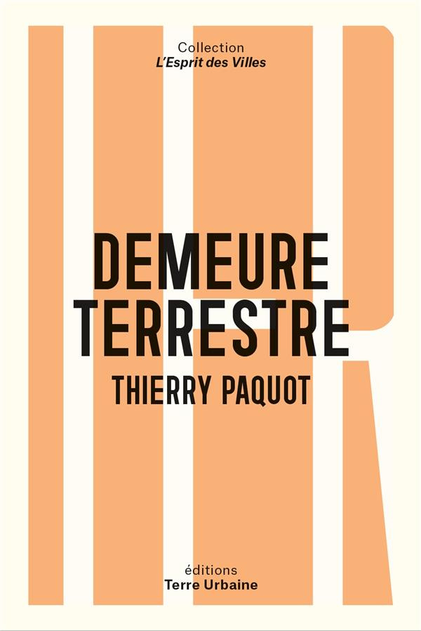 Demeure terrestre. Enquête vagabonde sur l´habiter