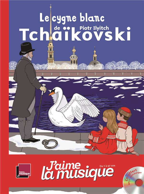 Le cygne blanc de Piotr Ilyitch Tchaïkovski. Avec 1 CD audio MP3