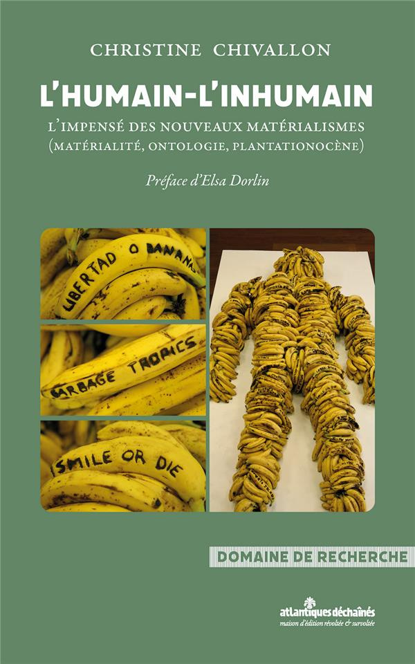 L'humain - L'inhumain. L’impensé des nouveaux matérialismes (matérialité, ontologie, plantationocène