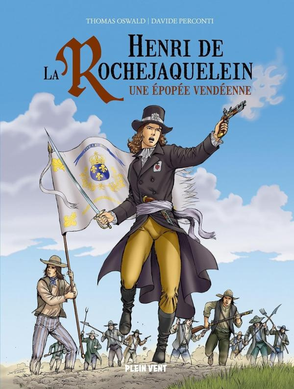 Henri de La Rochejaquelein. Une épopée vendéenne