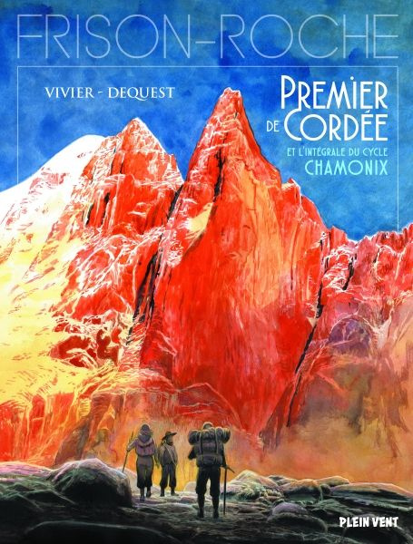 Chamonix Intégrale : Premier de cordée ; La grande crevasse ; Retour à la montagne