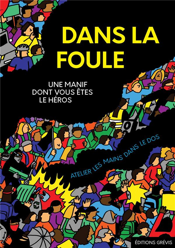 Dans la foule. Une manif dont vous êtes le héros