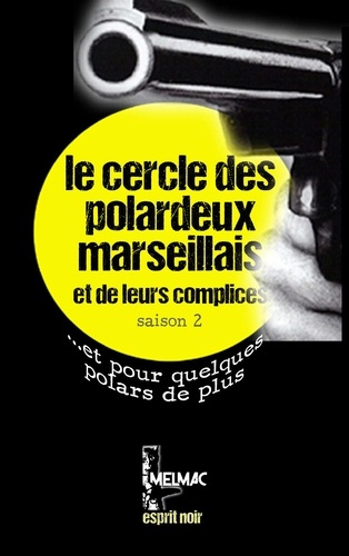 Le cercle des polardeux marseillais et de leurs complices. Saison 2