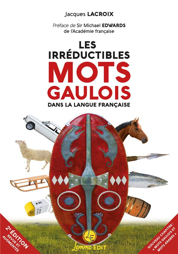 Les irréductibles mots gaulois dans la langue française. 2e édition revue et augmentée