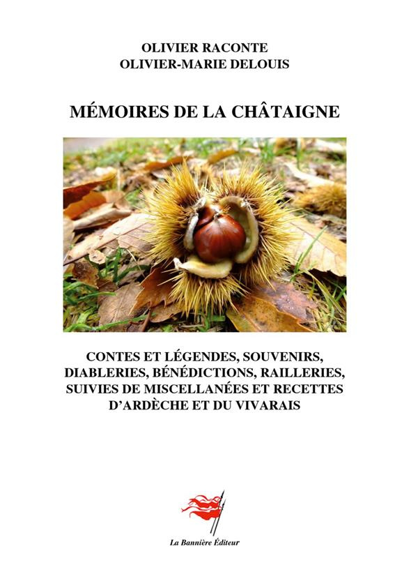 Mémoires de la châtaigne. Contes, légendes, souvenirs, diableries, bénédictions, railleries, suivies