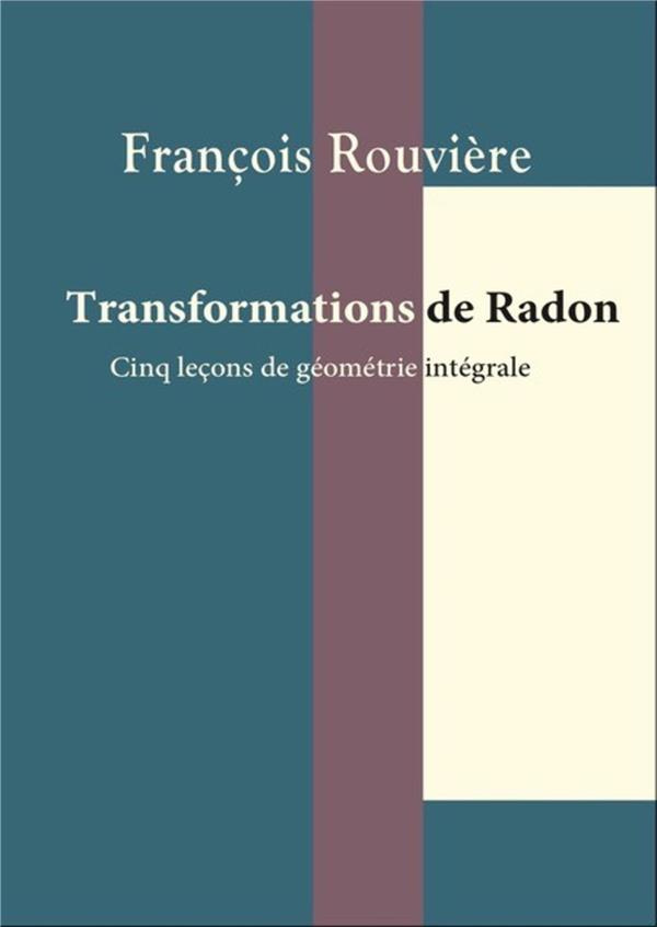 Transformations de Radon. Cinq leçons de géométrie intégrale