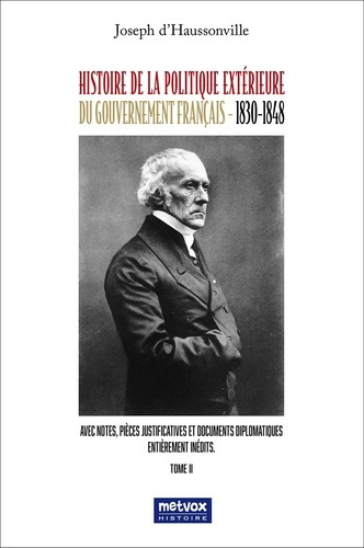La politique extérieure du gouvernement français (1830-1848). Tome 2