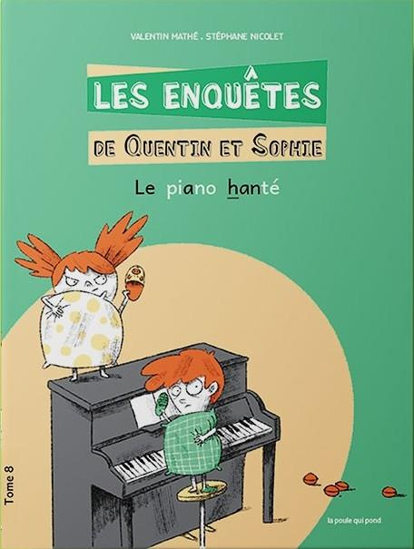 Les enquêtes de Quentin et Sophie Tome 8 : Le piano hanté