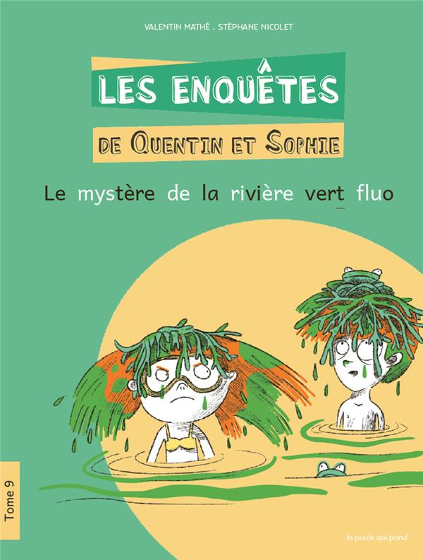 Les enquêtes de Quentin et Sophie Tome 9 : Le mystère de la rivière vert fluo
