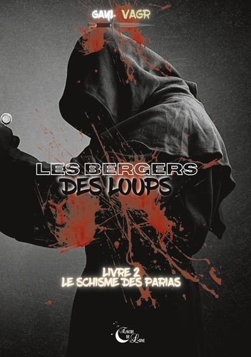 Les bergers des loups Tome 2 : Le schisme des parias