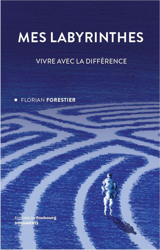 Mes labyrinthes. Vivre avec la différence