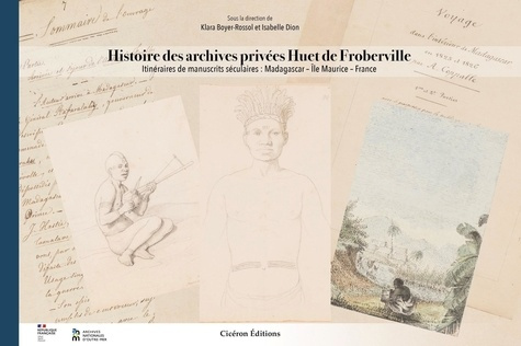 Histoire des archives privées Huet de Froberville. Itinéraires de manuscrtis séculaires : Madagascar