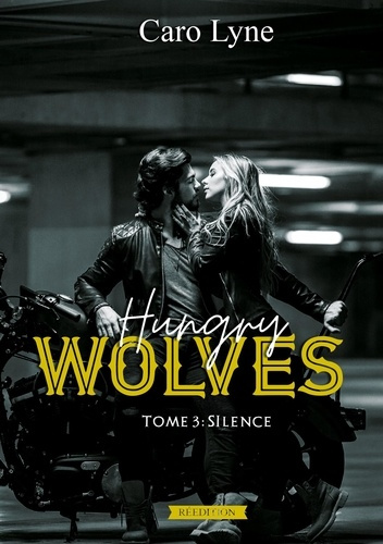 Hungry Wolves Tome 3 : Silence