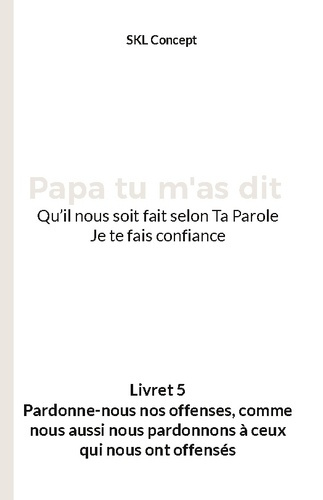 Pardonne-nous nos offenses, comme nous aussi nous pardonnons à ceux qui nous ont offensés. Papa tu m
