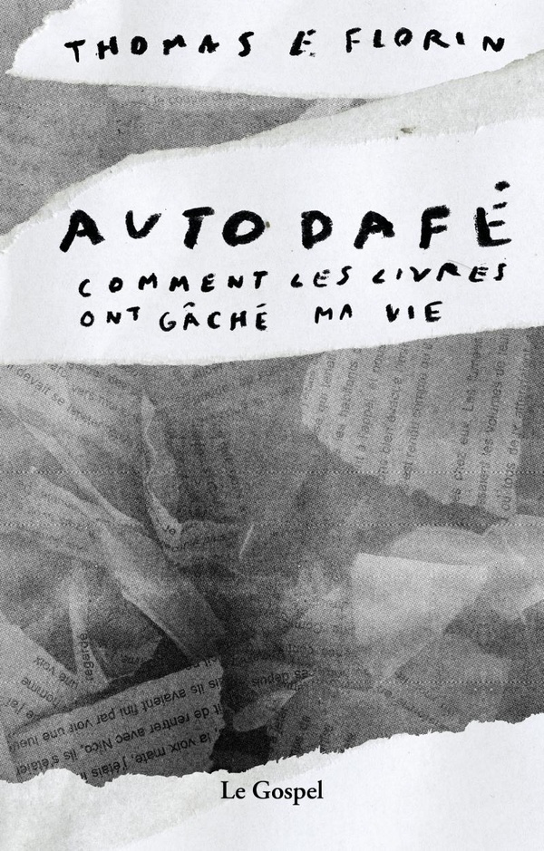 Autodafé. Comment les livres ont gâché ma vie