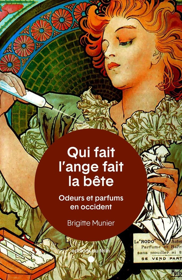 Qui fait l’ange fait la bête. Odeurs et parfums en Occident
