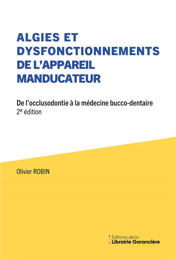 Algies et dysfonctionnements de l'appareil manducateur. De l'occlusodontie à la médecine bucco-denta