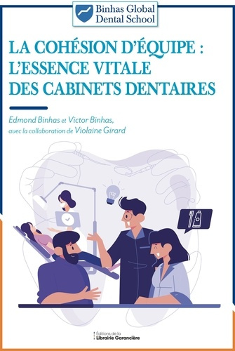 La cohésion d'équipe. L'essence vitale des cabinets dentaires
