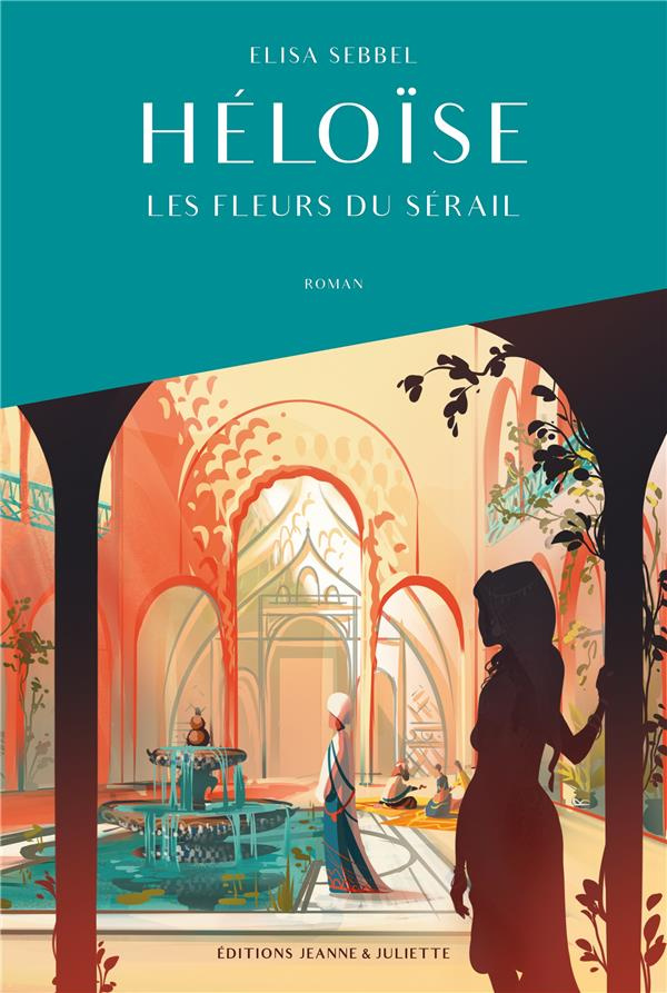 Héloïse Les Fleurs du Sérail