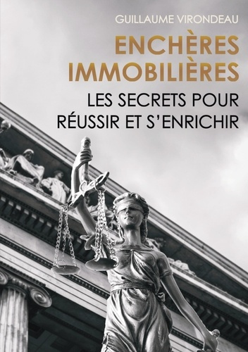 Enchères Immobilières. Les secrets pour réussir et s'enrichir