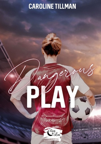 Dangerous play. Tome 2