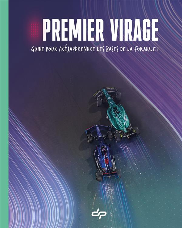 Premier virage. Guide pour (ré)apprendre les bases de la formule 1
