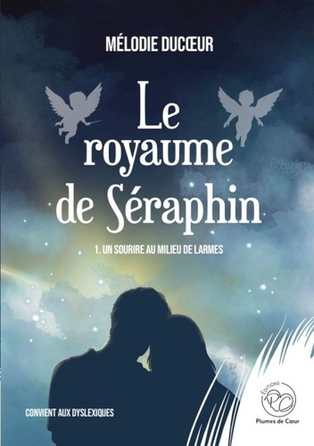 Le royaume de Séraphin Tome 1 : Un sourire au milieu de larmes