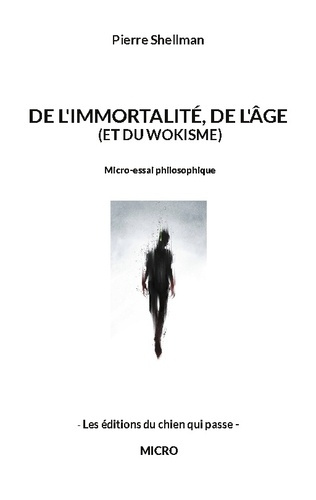 De l'immortalité, de l'âge et du wokisme. Micro-essai philosophique