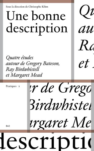 Une bonne description. Quatre études autour de Gregory Bateson, Ray Birdwhistell et Margaret Mead