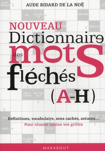 Dictionnaire des mots fléchés / Tome 1 (A-H)