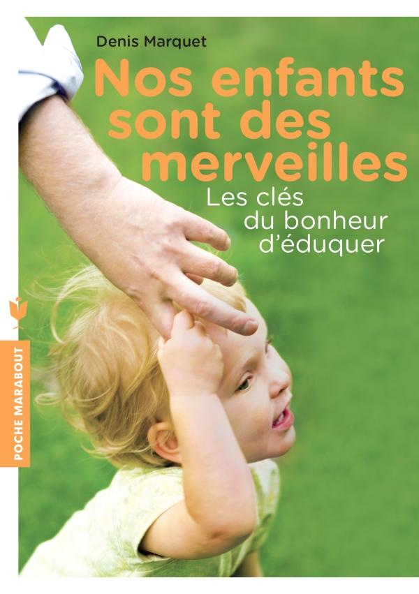 Nos enfants sont des merveilles/Les clés du bonheur d'éduquer