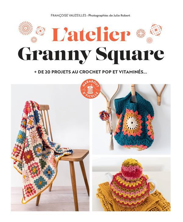 L'atelier granny squares.   de 20 projets au crochet pop et vitaminés...