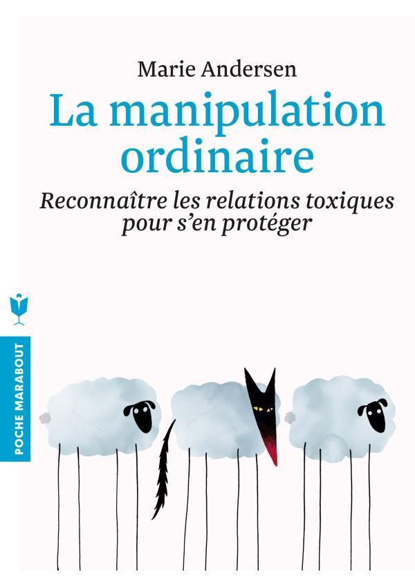 La manipulation ordinaire / Reconnaitre les relations toxiques pour s'en protéger