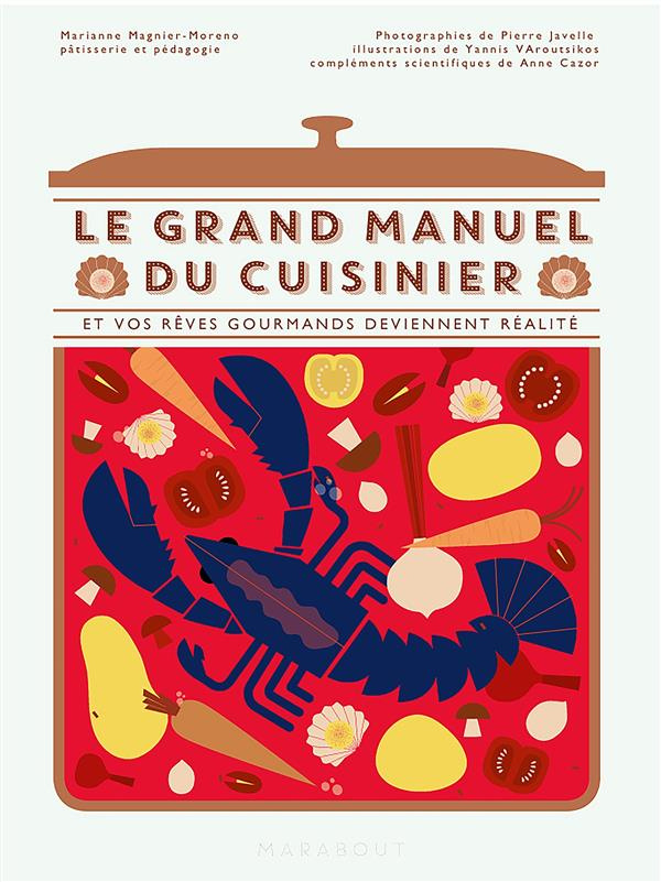 Le grand manuel du cuisinier. Et vos rêves de chef deviennent réalité